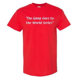 The Gang Goes To The World Series Red T-Shirt | Philadelphia Baseball